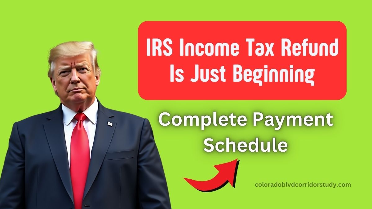 IRS Income Tax Refund Is Just Beginning- Discover The Complete Payment Schedule