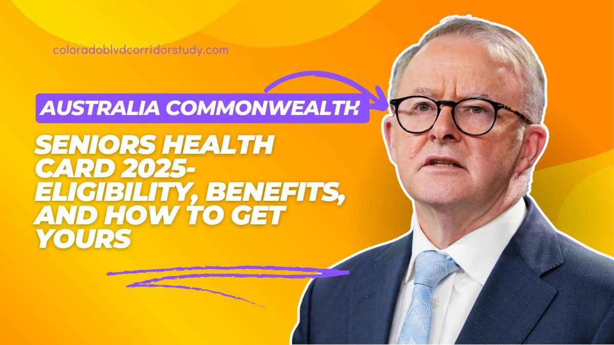 Australia Commonwealth Seniors Health Card 2025- Eligibility, Benefits, and How to Get Yours
