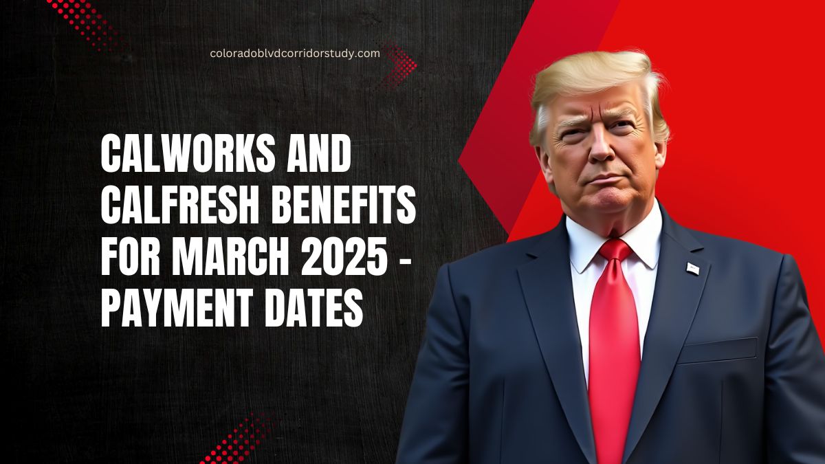 CalWORKs And CalFresh Benefits For March 2025 - Payment Dates