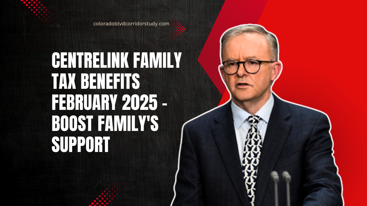 Centrelink Family Tax Benefits February 2025 - Boost Family's Support