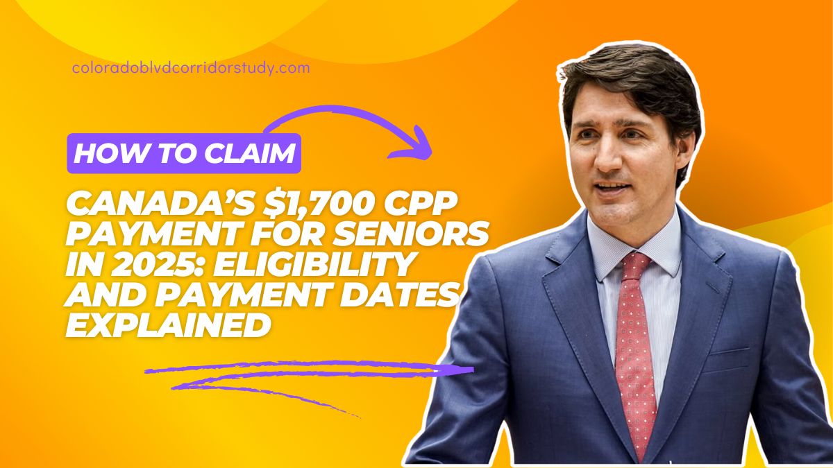 How to Claim Canada’s $1,700 CPP Payment for Seniors in 2025: Eligibility and Payment Dates Explained