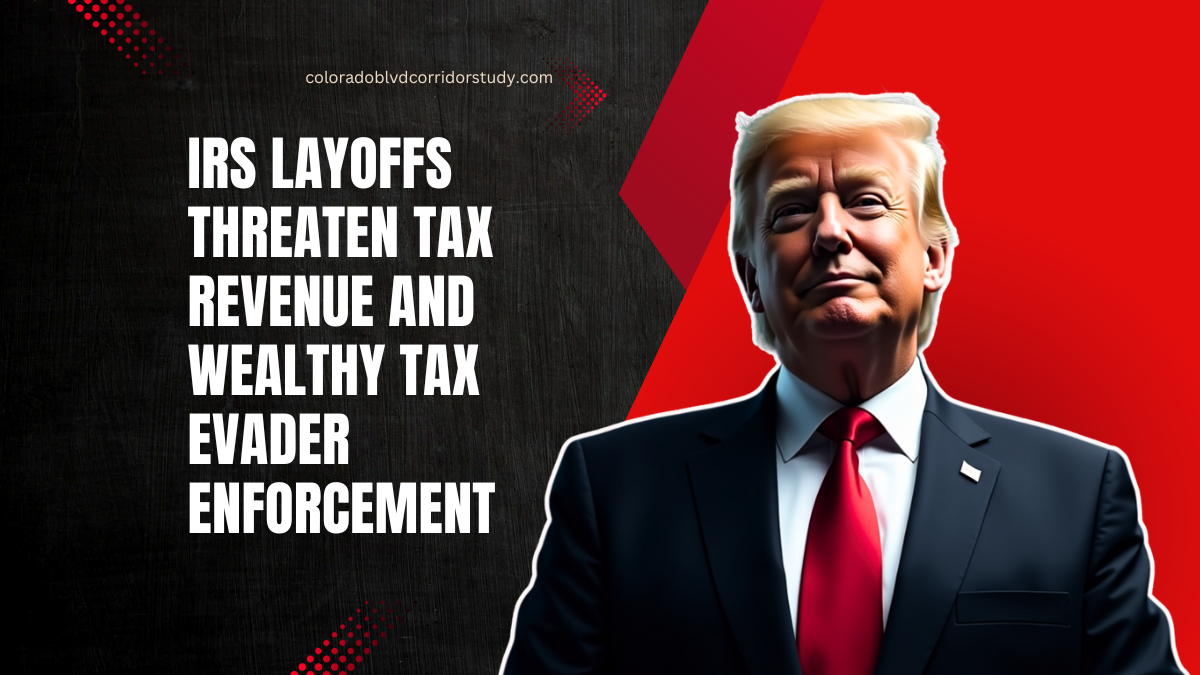 IRS Layoffs Threaten Tax Revenue And Wealthy Tax Evader Enforcement