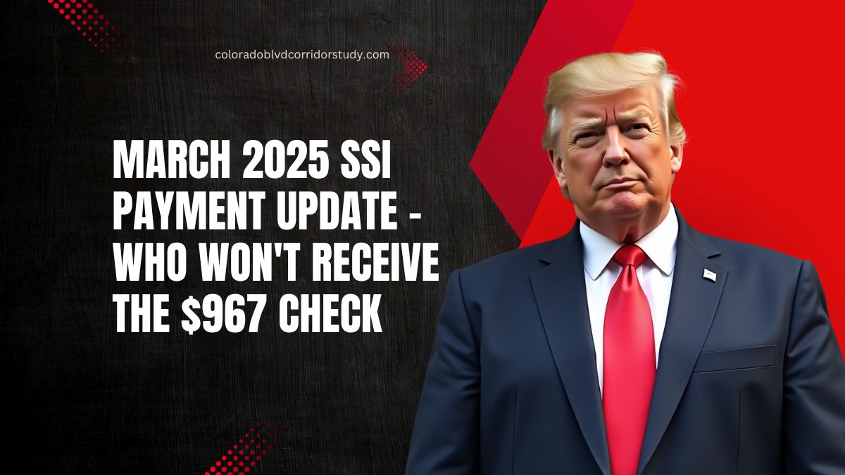 March 2025 SSI Payment Update - Who Won't Receive The $967 Check