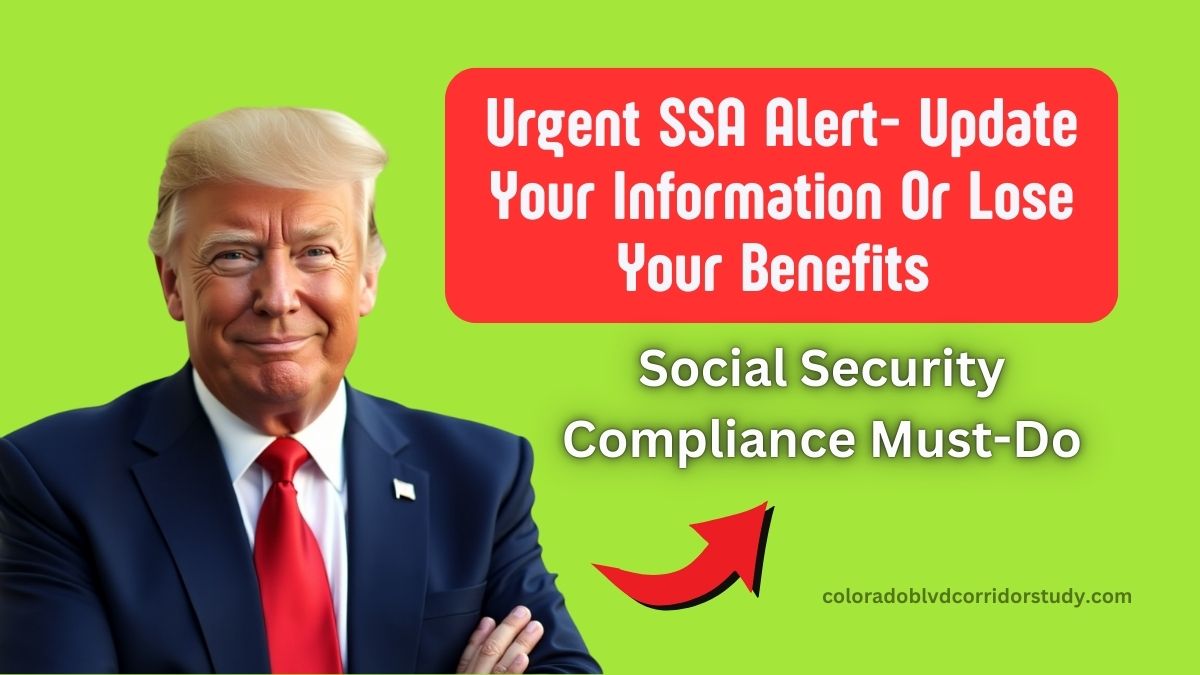 Urgent SSA Alert- Update Your Information Or Lose Your Benefits – Social Security Compliance Must-Do!
