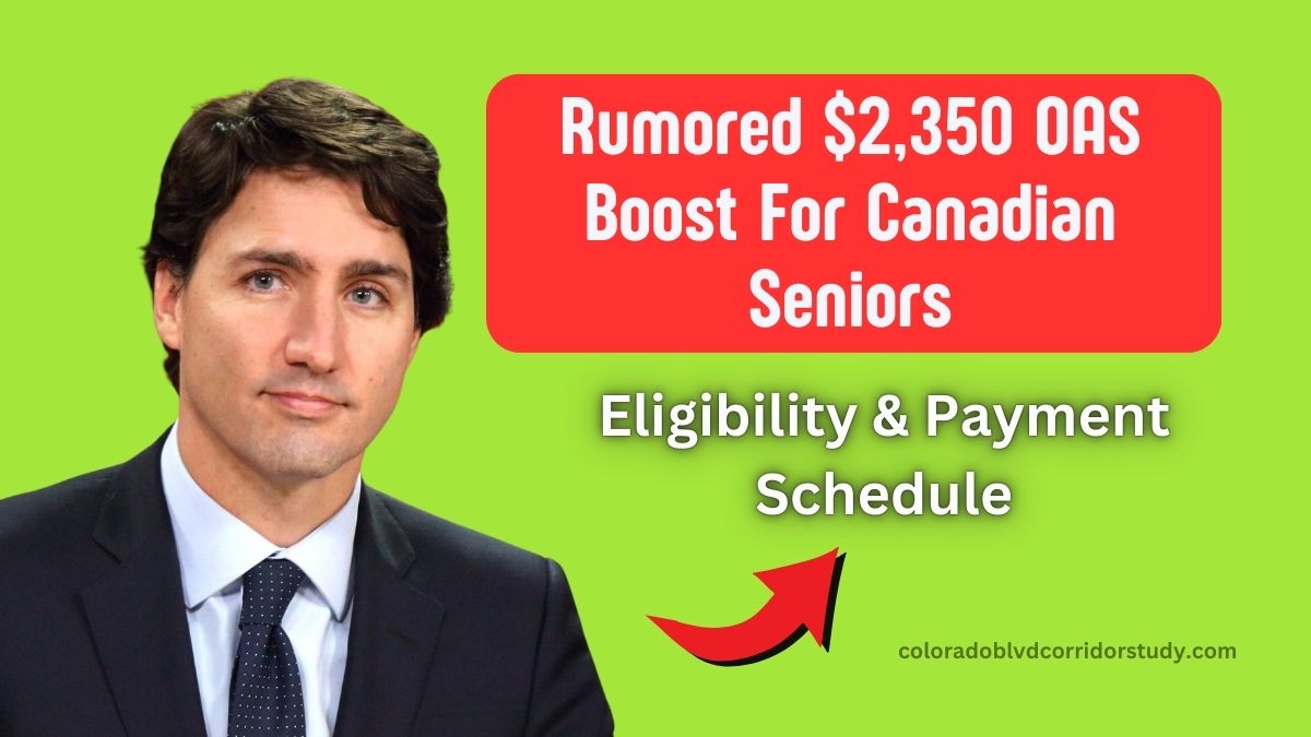 Rumored $2,350 OAS Boost For Canadian Seniors- Eligibility, Payment Schedule & Impact