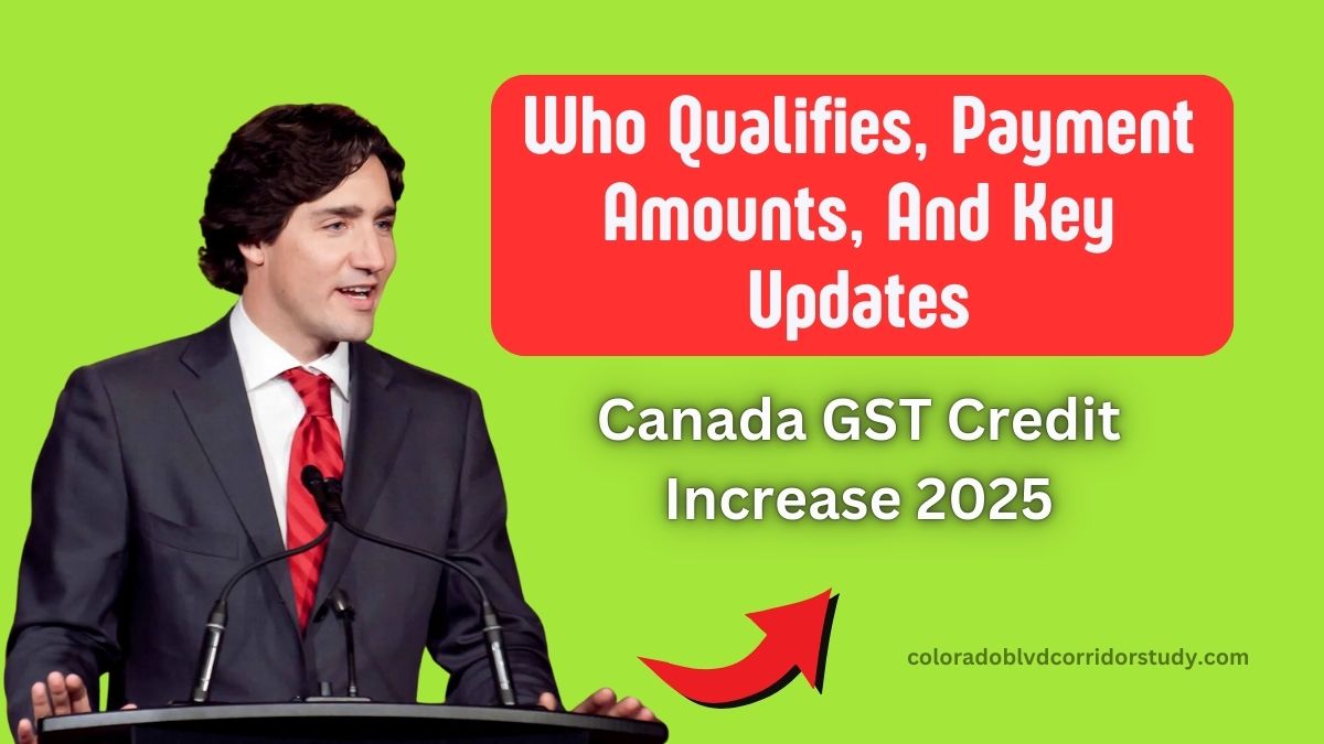 Canada GST Credit Increase 2025- Who Qualifies, Payment Amounts, And Key Updates