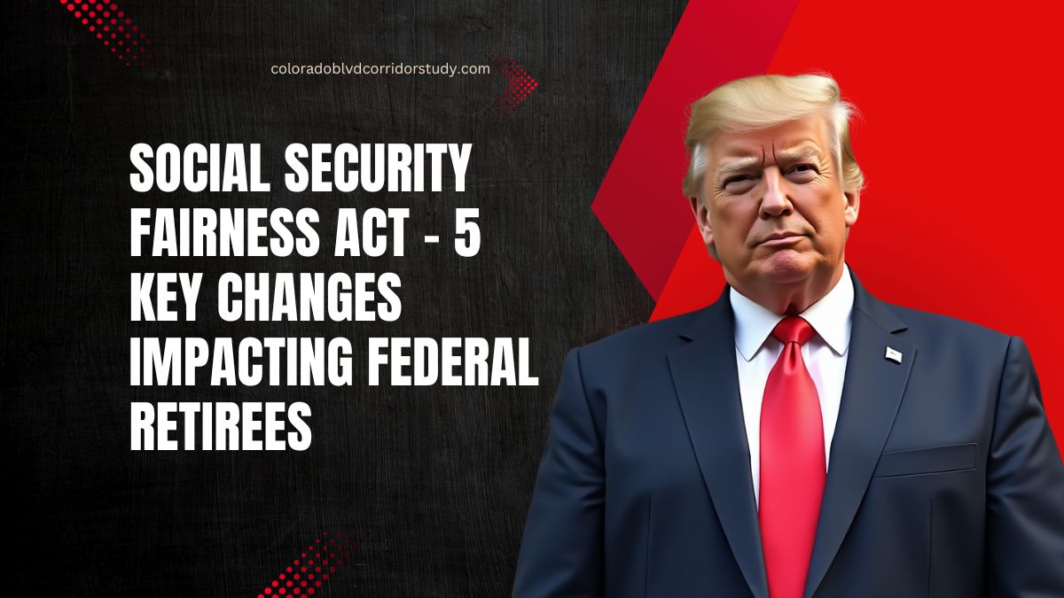 Social Security Fairness Act - 5 Key Changes Impacting Federal Retirees