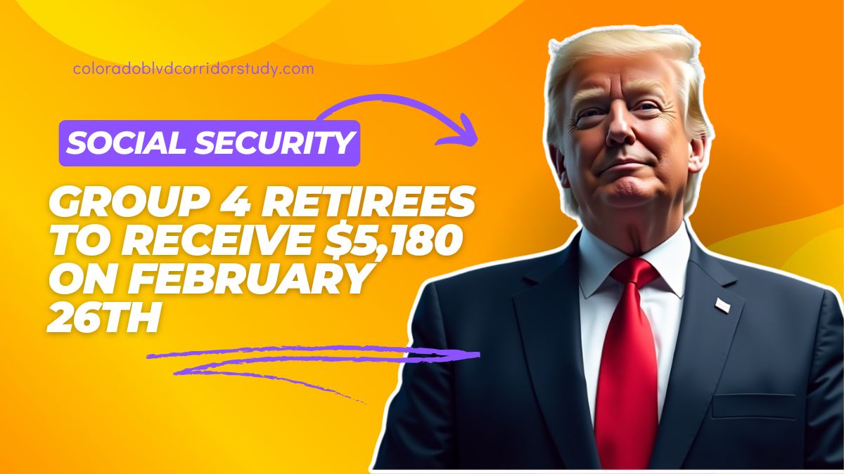 Social Security Group 4 Retirees to Receive $5,180 on February 26th